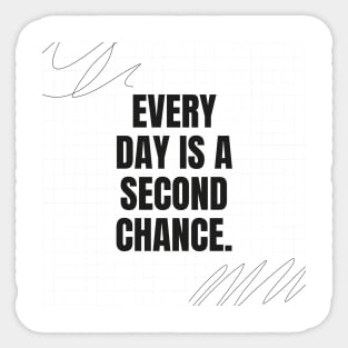 "Every day is a second chance." Motivational Quote Sticker